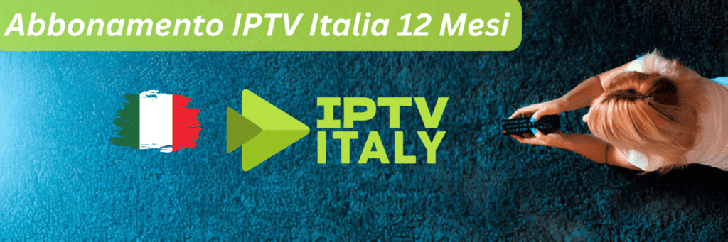 Abbonamento IPTV Italia 12 Mesi